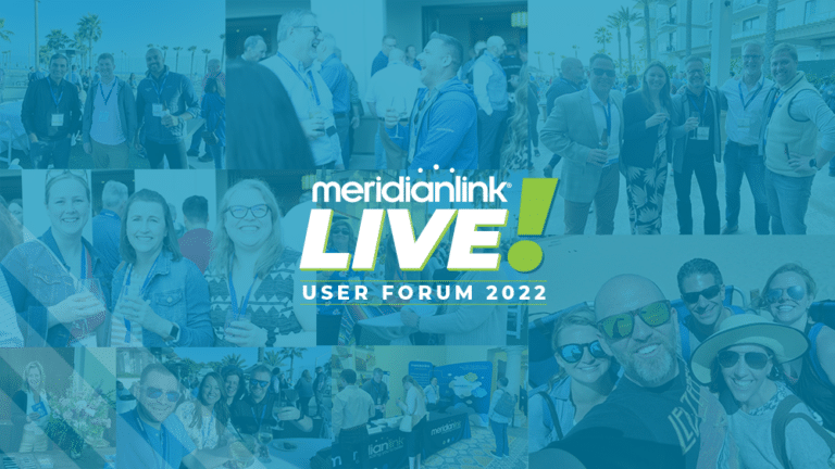 The MeridianLink LIVE! 2022 User Forum Has Come and Gone…