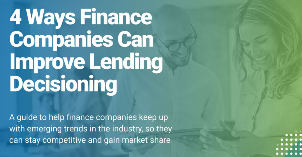 4 Ways Finance Companies Can Improve Lending Decisioning Featured Image