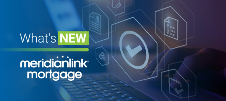 What’s New With MeridianLink Mortgage 
